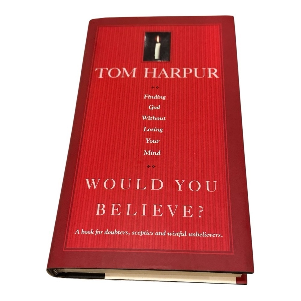 Would You Believe? by Tom Harpur Hardcover